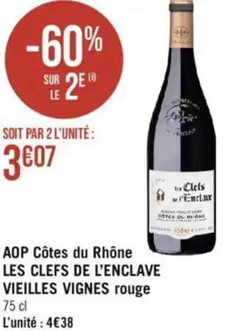 Casino Supermarchés AOP Côtes du Rhône LES CLEFS DE L'ENCLAVE VIEILLES VIGNES rouge 75 cl offre