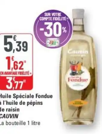 G20 Huile Spéciale Fondue à l'huile de pépins de raisin CAUVIN offre
