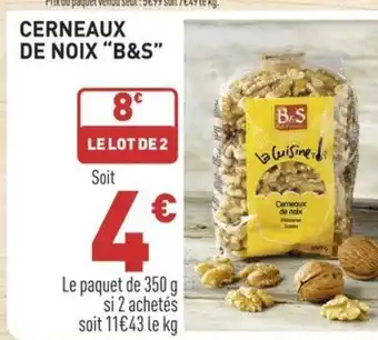 CERNEAUX DE NOIX "B&S"