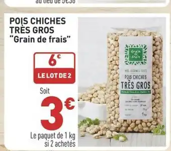 Grand Frais POIS CHICHES TRÈS GROS "Grain de frais" offre