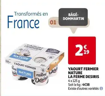 Auchan Supermarché LA FERME DESIRIS YAOURT FERMIER NATURE offre