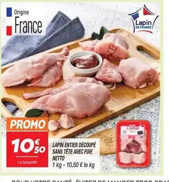 Netto LAPIN ENTIER DÉCOUPÉ SANS TETE AVEC FOIE NETTO offre