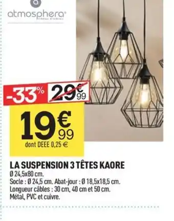 Centrakor LA SUSPENSION 3 TÊTES KAORE offre