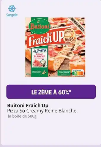Intermarché Hyper Pizza So Creamy Reine Blanche Buitoni Fraîch'up offre