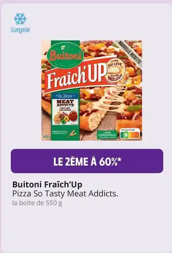 Intermarché Hyper Pizza So Tasty Meat Addicts Buitoni Fraîch'up offre
