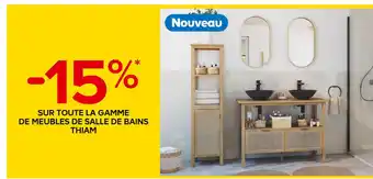 Castorama 15% SUR TOUTE LA GAMME DE MEUBLES DE SALLE DE BAINS THIAM offre