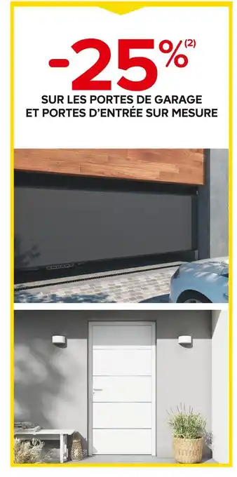 Castorama 25% SUR LES PORTES DE GARAGE ET PORTES D’ENTRÉE SUR MESURE offre