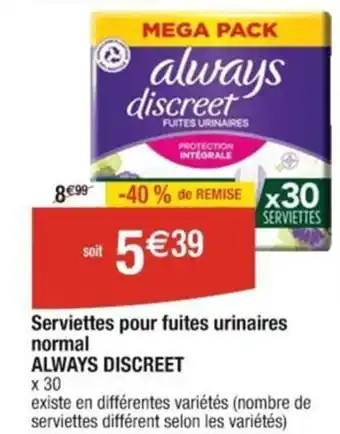 Cora x Carrefour Serviettes pour fuites urinaires normal ALWAYS DISCREET offre
