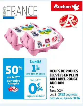 Auchan OEUFS DE POULES ÉLEVÉES EN PLEIN AIR LABEL ROUGE AUCHAN offre