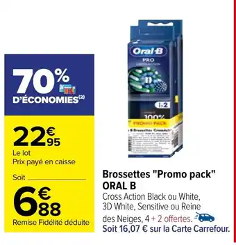 Carrefour Brossettes "Promo pack" ORAL B offre