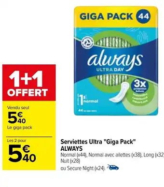 Carrefour Serviettes Ultra "Giga Pack" ALWAYS offre