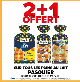 Carrefour SUR TOUS LES PAINS AU LAIT PASQUIER offre