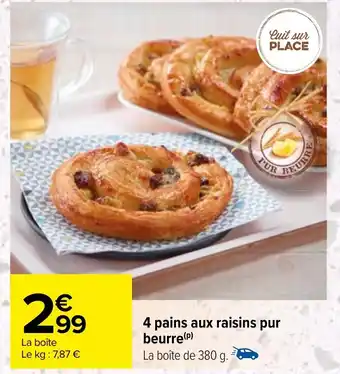 Carrefour 4 pains aux raisins pur beurre (P) offre