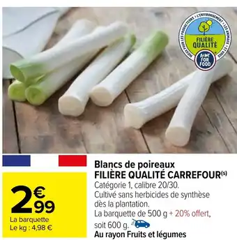 Carrefour Blancs de poireaux FILIÈRE QUALITÉ CARREFOUR(S) offre