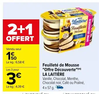 Carrefour Feuilleté de Mousse "Offre Découverte"(m) LA LAITIÈRE offre