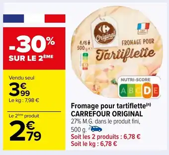 Carrefour Fromage pour tartiflette(n) CARREFOUR ORIGINAL 27% M.G. dans le produit fini, 500 g. offre