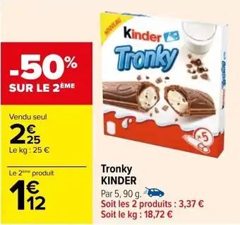 Carrefour Tronky KINDER offre
