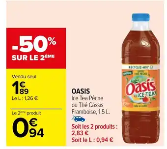 Carrefour OASIS Ice Tea Pêche ou Thé Cassis Framboise, 1.5 L. offre