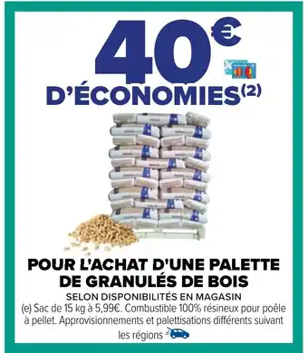 Carrefour POUR L'ACHAT D'UNE PALETTE DE GRANULÉS DE BOIS offre