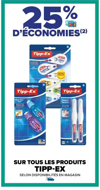 Carrefour SUR TOUS LES PRODUITS TIPP-EX offre