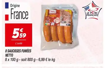 Netto NETTO 8 SAUCISSES FUMÉES offre