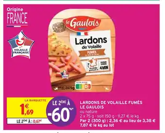 Intermarché LE GAULOIS LARDONS DE VOLAILLE FUMÉS offre