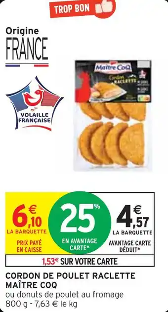 Intermarché MAÎTRE COQ CORDON DE POULET RACLETTE offre