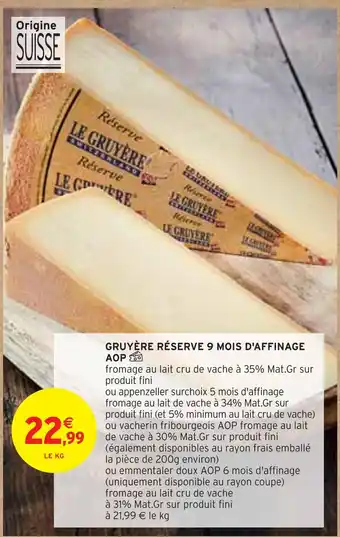 Intermarché GRUYÈRE RÉSERVE 9 MOIS D'AFFINAGE AOP offre