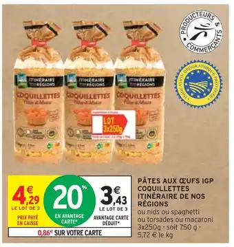 Intermarché ITINÉRAIRE DE NOS RÉGIONS PÂTES AUX ŒUFS IGP COQUILLETTES offre