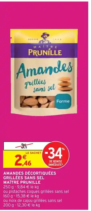 Intermarché MAÎTRE PRUNILLE AMANDES DÉCORTIQUÉES GRILLÉES SANS SEL offre