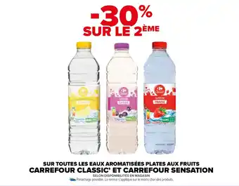 Carrefour Market SUR TOUTES LES EAUX AROMATISÉES PLATES AUX FRUITS CARREFOUR CLASSIC' ET CARREFOUR SENSATION offre