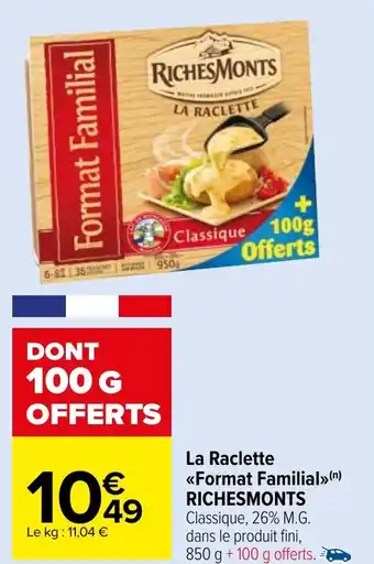 Carrefour Market La Raclette <<Format Familial>>(n) RICHESMONTS offre