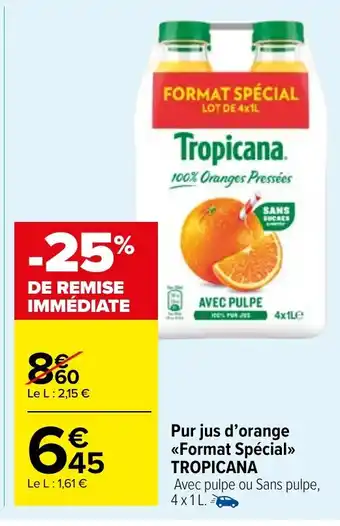 Carrefour Market Pur jus d'orange <<Format Spécial>> TROPICANA Avec pulpe ou Sans pulpe, 4x1L. offre