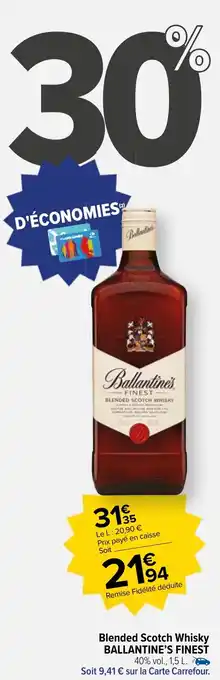 Carrefour Market Blended Scotch Whisky BALLANTINE'S FINEST 40% vol., 1,5 L. Soit 9,41 € sur la Carte Carrefour. offre