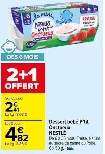 Carrefour Market Dessert bébé P'tit Onctueux NESTLÉ offre