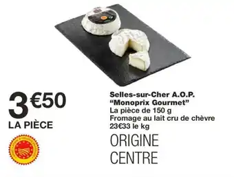 Monoprix Selles-sur-Cher A.O.P. "Monoprix Gourmet" offre