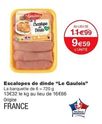 Monoprix Escalopes de dinde "Le Gaulois" offre