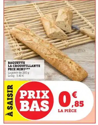 Hyper U BAGUETTE LA CROUSTILLANTE PRIX MINI offre