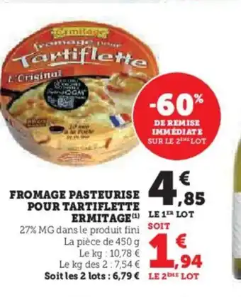 Hyper U FROMAGE PASTEURISE POUR TARTIFLETTE ERMITAGE offre