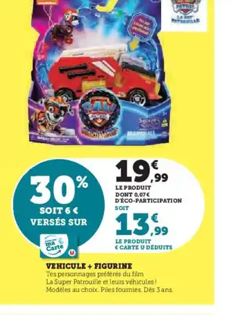 Hyper U VEHICULE + FIGURINE offre