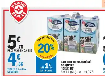 E.Leclerc LAIT UHT DEMI-ÉCRÉMÉ BRIQUES "DÉLISSE" offre