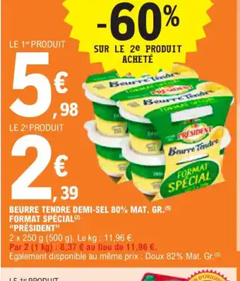 E.Leclerc BEURRE TENDRE DEMI-SEL 80% MAT. GR.(5) FORMAT SPÉCIAL PRÉSIDENT" offre