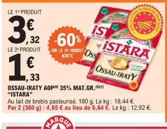 E.Leclerc OSSAU-IRATY AOP (6) 35% MAT.GR. ISTARA" offre
