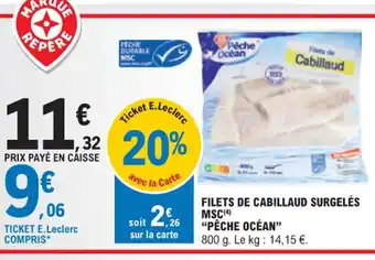 E.Leclerc FILETS DE CABILLAUD SURGELÉS MSC PÊCHE OCÉAN offre