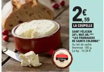 E.Leclerc LA COUPELLE SAINT FÉLICIEN 24% MAT.GR.LES FROMAGERS DE SAINTE COLOMBE offre
