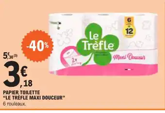 E.Leclerc PAPIER TOILETTE "LE TRÈFLE MAXI DOUCEUR" offre