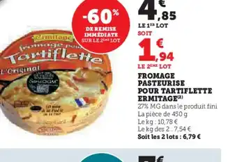 U Express FROMAGE PASTEURISE POUR TARTIFLETTE ERMITAGE (2) offre
