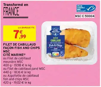 Intermarché Contact FILET DE CABILLAUD FAÇON FISH AND CHIPS MSC CITÉ MARINE offre