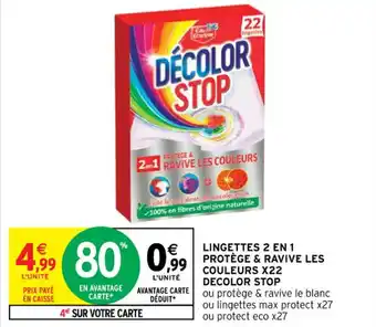 Intermarché Contact LINGETTES 2 EN 1 PROTÈGE & RAVIVE LES COULEURS X22 DECOLOR STOP offre