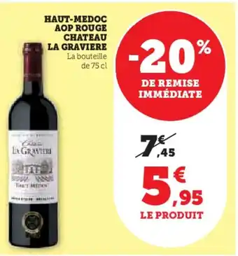 Super U HAUT-MEDOC AOP ROUGE CHATEAU LA GRAVIERE La bouteille de 75 cl offre